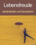 Lebensfreude wiederfinden und bewahren!